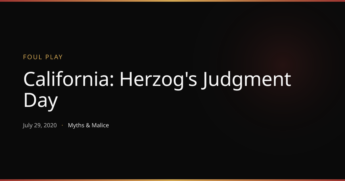 California: Herzog's Judgment Day | Foul Play, Series 3 | Myths & Malice