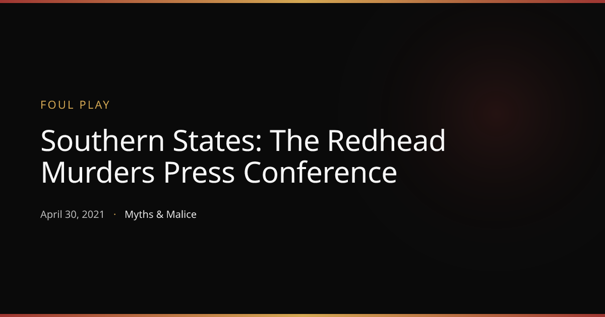 Southern States: The Redhead Murders Press Conference | Foul Play ...
