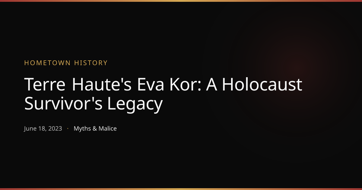 Terre Haute's Eva Kor: A Holocaust Survivor's Legacy | Hometown History ...