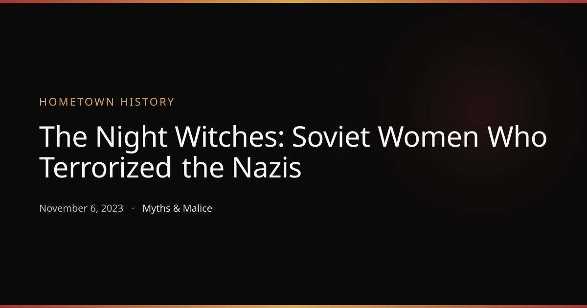 The Night Witches: Soviet Women Who Terrorized the Nazis | Hometown ...