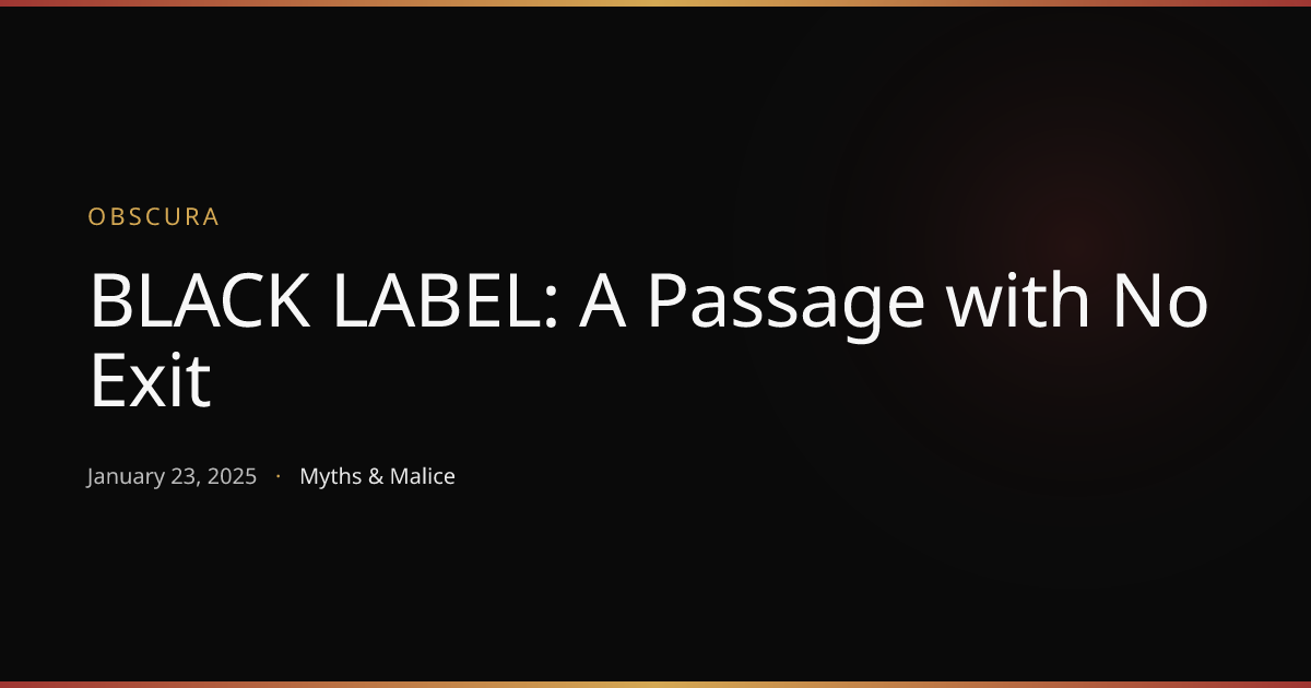 BLACK LABEL: A Passage with No Exit | Obscura | Myths & Malice